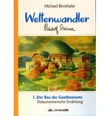 Michael Birnthaler, Weltenwandler 1. Der Bau des Goetheanums. Dokumentarische Erzählung