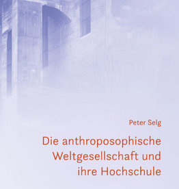 Peter Selg, Die anthroposophische Weltgesellschaft und ihre Hochschule