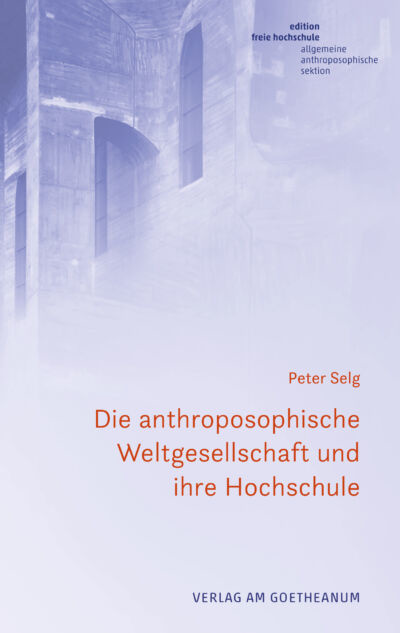 Peter Selg, Die anthroposophische Weltgesellschaft und ihre Hochschule