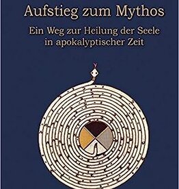 Lorenzo Ravagli, Aufstieg zum Mythos. Ein Weg zur Heilung der Seele in apokalyptischer Zeit