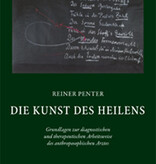 Reiner Penter, Die Kunst des Heilens, Grundlagen zur diagnostischen und therapeutischen Arbeitweise des anthroposophischen Arztes