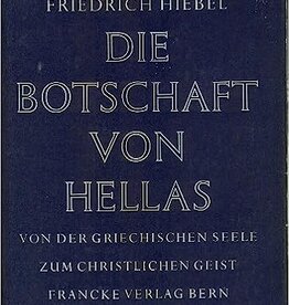 Friedrich Hiebel, Die Botschaft von Hellas