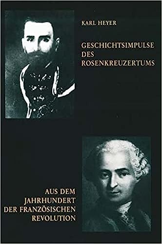 Karl Heyer, Geschichtsimpulse des Rosenkreuzertums. Aus dem Jahrhundert der französischen Revolution