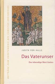 Judith von Halle, Das Vaterunser. Das lebendige Wort Gottes