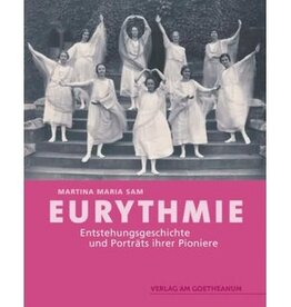 Martina Maria Sam, Eurythmie. Entstehungsgeschichte und Porträts ihrer Pioniere