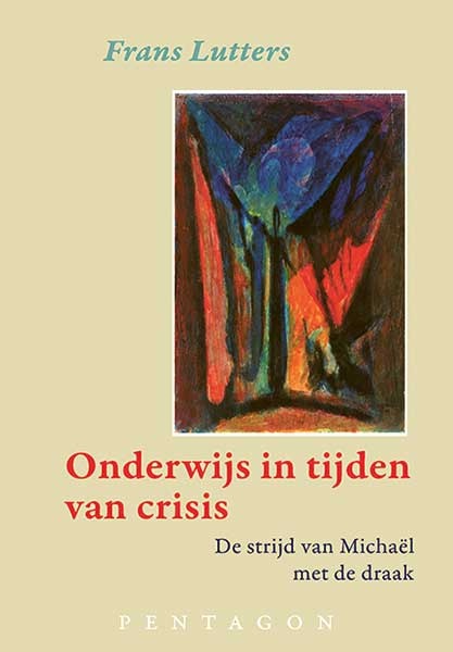 Frans Lutters, Onderwijs in tijden van crisis. De strijd van Michaël met de draak