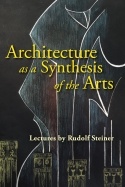 Rudolf Steiner, Architecture as a Synthesis of the Arts