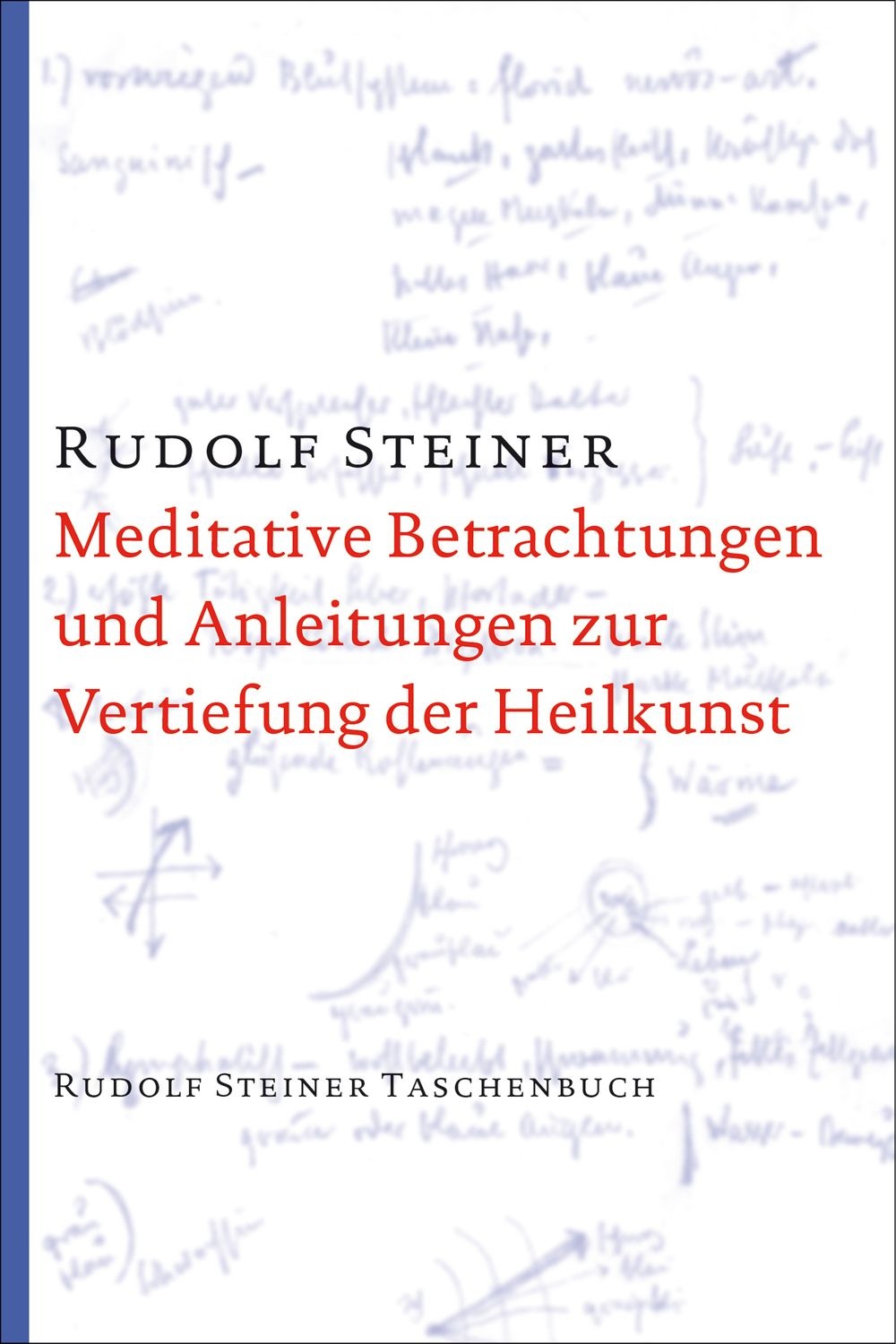 Rudolf Steiner, GA 316  Meditative Betrachtungen und Anleitungen zur Vertiefung der heilkunst