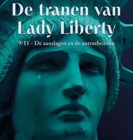 Matthijsen, Magchiel, De tranen van Lady Liberty. 9/11 - de aanslagen en de antraxbrieven