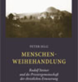Peter Selg, Menschen-Weihehandlung Rudolf Steiner und die Priestergemeinschaft der christlichen Erneuerung