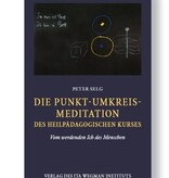 Peter Selg Die Punkt-Umkreis-Meditation des Heilpädagogischen Kurses