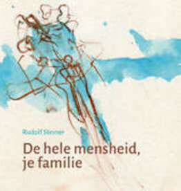 Rudolf Steiner, De hele mensheid , je familie