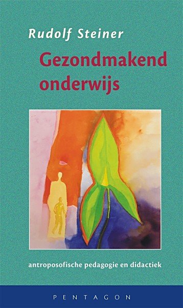 Rudolf Steiner, Gezondmakend onderwijs