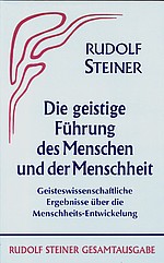Rudolf Steiner, GA 15 Die geistige Führung des Menschen und der Menschheit