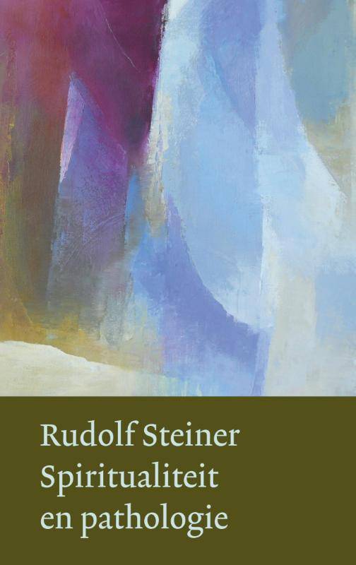 Rudolf Steiner, Spiritualiteit en Pathologie