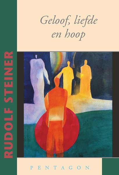 Rudolf Steiner, Geloof, liefde en hoop