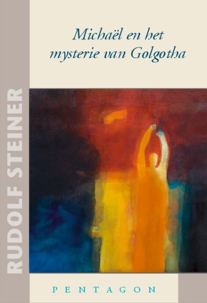 Rudolf Steiner, Michael en het mysterie van Golgotha