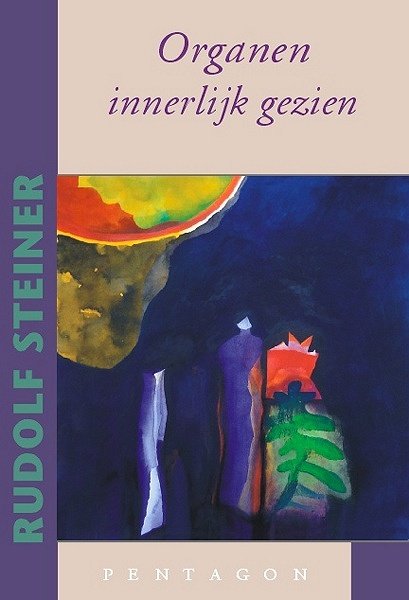 Rudolf Steiner, Organen innerlijk gezien