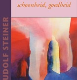 Rudolf Steiner, Waarheid, schoonheid, goedheid