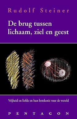 Rudolf Steiner, De brug tussen lichaam en geest