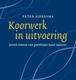 Peter Siebesma, Koorwerk in uitvoering