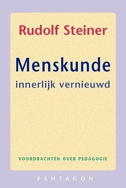 Rudolf Steiner, Menskunde innerlijk vernieuwd