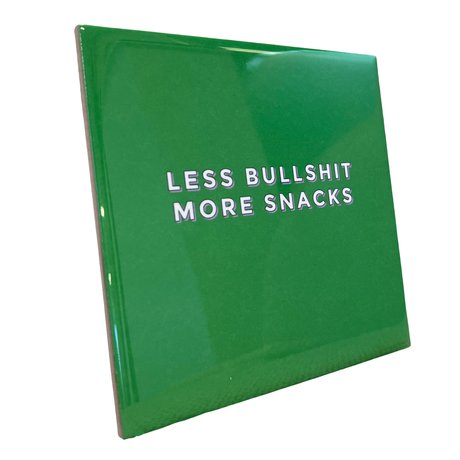 wonenmetlef Tile ceramic 'Less bullshit more snacks' 15x15cm