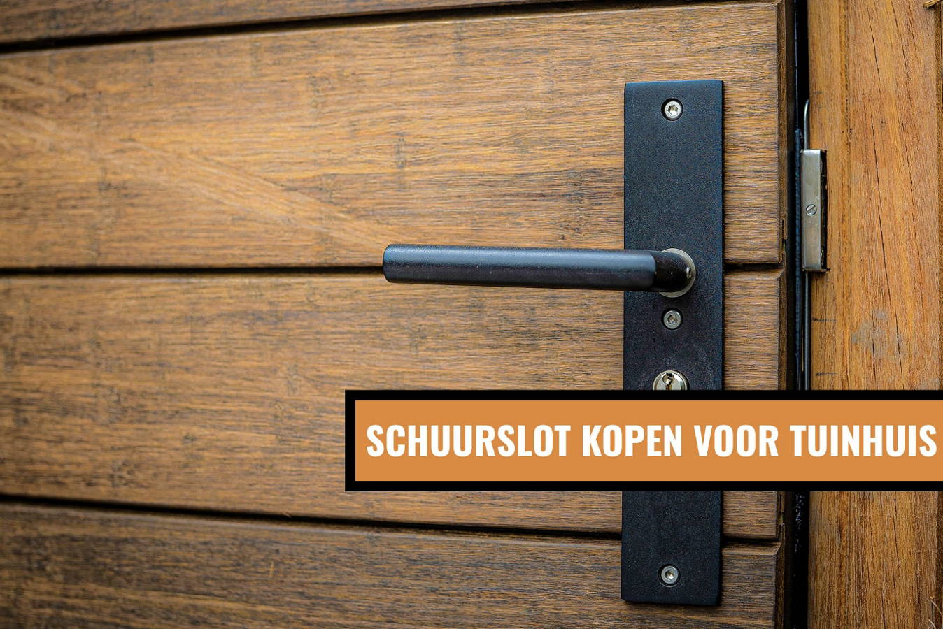 Waar moet je op letten bij het kopen van een slot voor je tuinhuis?